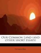 Our Common Land (and Other Short Essays)