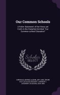 Our Common Schools: A Fuller Statement of the Views set Forth in the Pamphlet Entitled, "Our Common-school Education"