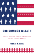 Our Common Wealth: The Return of Public Ownership in the United States