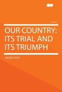 Our Country: Its Trial and Its Triumph
