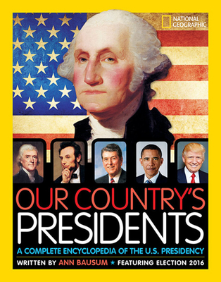 Our Country's Presidents: A Complete Encyclopedia of the U.S. Presidency - Bausum, Ann