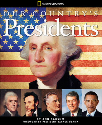 Our Country's Presidents: All You Need to Know about the Presidents, from George Washington to Barack Obama - Bausum, Ann