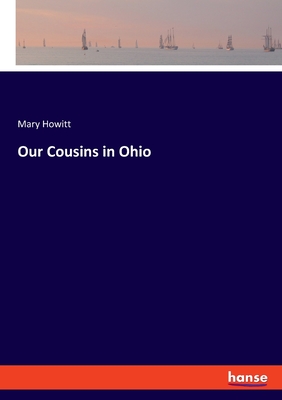 Our Cousins in Ohio - Howitt, Mary