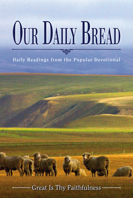 Our Daily Bread: Great Is Thy Faithfulness - Rikkers, Doris (Editor), and Our Daily Bread Ministries