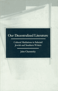 Our Decentralized Literature: Cultural Mediations in Selected Jewish and Southern Writers