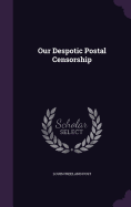 Our Despotic Postal Censorship