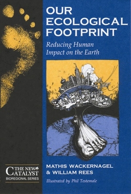 Our Ecological Footprint: Reducing Human Impact on the Earth - Wackernagel, Mathis, Dr., and Rees, William