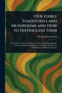 Our Edible Toadstools and Mushrooms and How to Distinguish Them