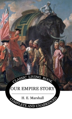 Our Empire Story (Color) - Marshall, H E