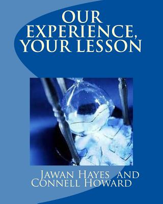 Our Experience, Your Lesson: story/workbook - Howard, Connell, and Hayes, Jawan