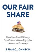 Our Fair Share: How One Small Change Can Create a More Equitable American Economy