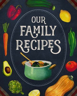 Our Family Recipes: Blank Keepsake Recipe Notebook To Write In And Record All Your Favorite Meals - Avenir Recipe Journals