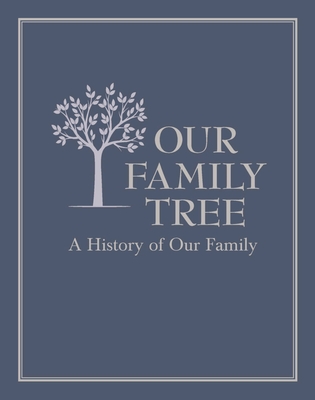 Our Family Tree: A History of Our Family - Editors of Chartwell Books (Prepared for publication by)