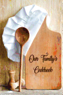 Our Family's Cookbook: Blank Cooking Journal, 6x9-Inch, 120 Recipe Pages