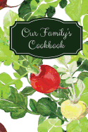 Our Family's Cookbook: Blank Recipe Journal
