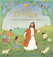 Our Father: And Other Classic Prayers for Children