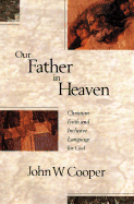 Our Father in Heaven: Christian Faith and Inclusive Language for God