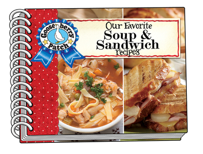Our Favorite Soup & Sandwich Recipes - Gooseberry Patch