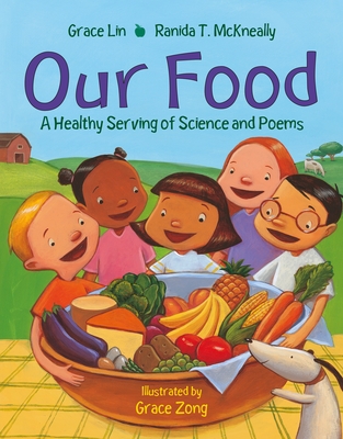 Our Food: A Healthy Serving of Science and Poems - Lin, Grace, and McKneally, Ranida T