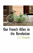 Our French Allies in the Revolution