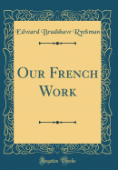 Our French Work (Classic Reprint)