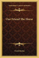 Our Friend the Horse