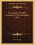 Our Friends the White Mountains of New Hampshire (1921)