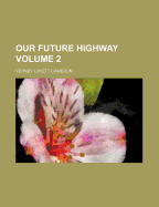Our Future Highway Volume 2