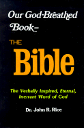 Our God-Breathed Book: The Bible - Rice, John R