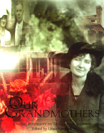 Our Grandmothers: Loving Portraits by 74 Granddaughters