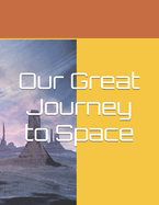 Our Great Journey to Space