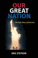 Our Great Nation: The Epic Story of America