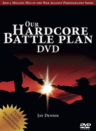 Our Hardcore Battle Plan DVD: Joining in the War Against Pornography