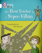 Our Head Teacher is a Super-Villain: Band 10/White