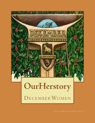 Our Herstory: December Women - Bourne, Susan Powers