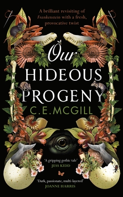 Our Hideous Progeny: A thrilling Gothic Adventure - McGill, C. E.