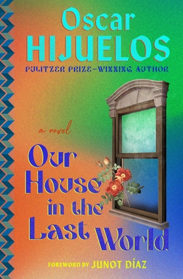 Our House in the Last World - Hijuelos, Oscar, and Daz, Junot (Foreword by)