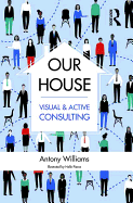 Our House: Visual and Active Consulting