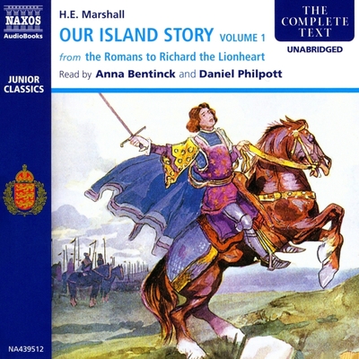 Our Island Story - Volume 1 - Marshall, Henrietta E, and Bentinck, Anna (Read by), and Philpott, Daniel (Read by)