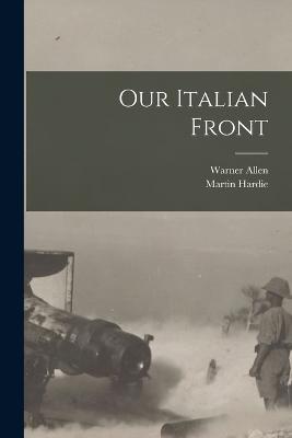 Our Italian Front - Hardie, Martin, and Allen, Warner