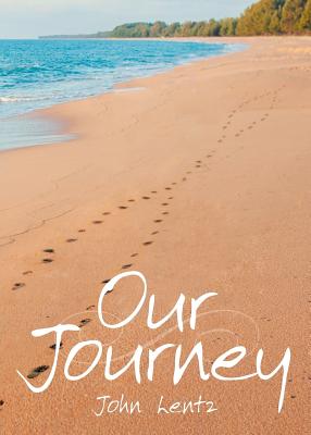 Our Journey - Lentz, John