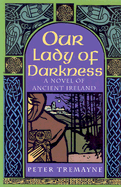 Our Lady of Darkness: A Novel of Ancient Ireland