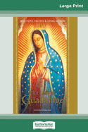 Our Lady of Guadalupe: Devotions, Prayers & Living Wisdom (16pt Large Print Edition)