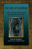 Our Lady of Guadalupe: Faith and Empowerment Among Mexican-American Women