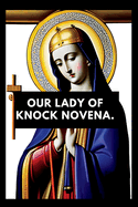Our lady of knock novena: Devotional book for our lady of knock, nine days prayers