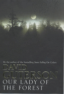 Our Lady of the Forest - Guterson, David