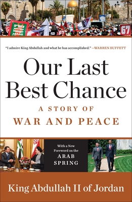 Our Last Best Chance: A Story of War and Peace - King Abdullah II of Jordan