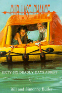 Our Last Chance: Sixty-Six Deadly Days Adrift - Butler, William A, and Butler, Bill