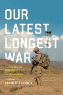Our Latest Longest War: Losing Hearts and Minds in Afghanistan