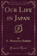 Our Life in Japan (Classic Reprint)